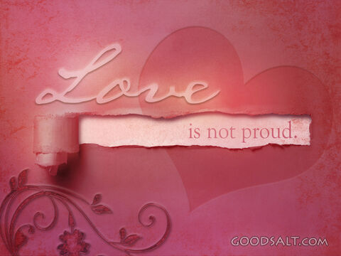 Love Is not Proud